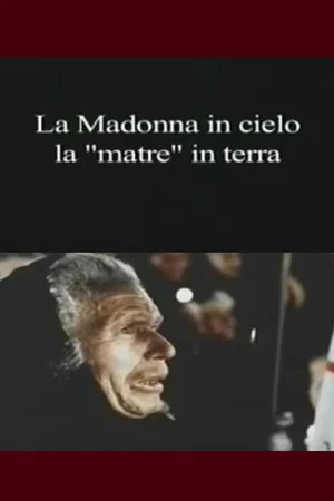 Постер: La Madonna in cielo, la "matre" in terra