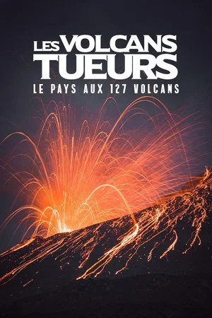 Постер: Les volcans tueurs : le pays aux 127 volcans