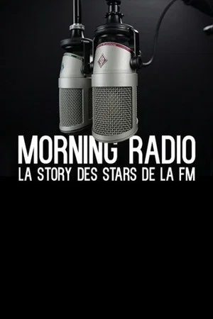 Постер: Morning Radio - La story des stars de la FM