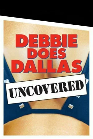 Постер: Debbie Does Dallas Uncovered