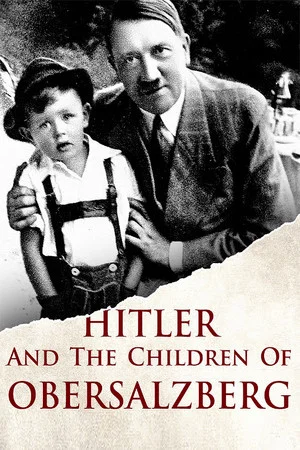 Постер: Hitler and the Children of Obersalzberg