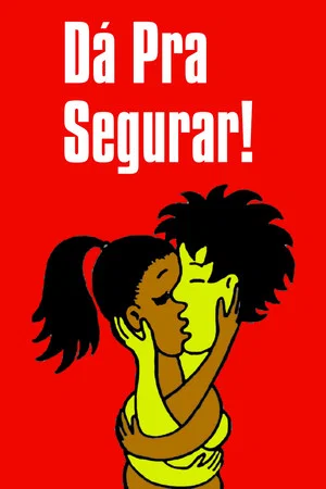 Постер: Dá pra Segurar!