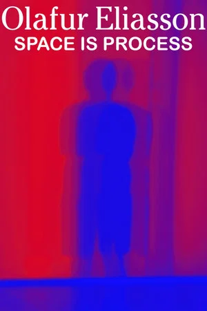 Постер: Olafur Eliasson: Space Is Process