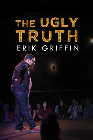 Постер: Erik Griffin: The Ugly Truth