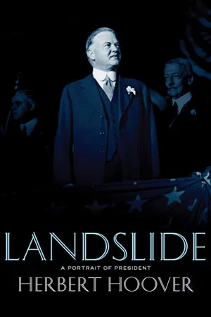 Постер: Landslide: A Portrait of President Herbert Hoover