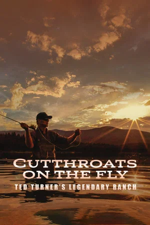 Постер: Cutthroats on the Fly: Ted Turner's Legendary Ranch