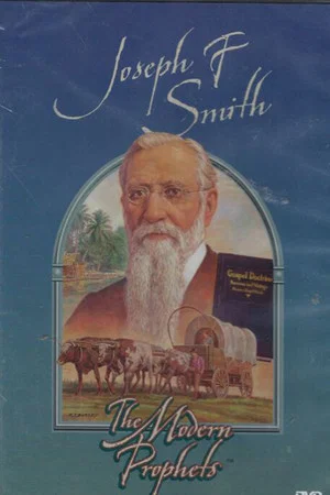 Постер: Joseph F. Smith: The Modern Prophets