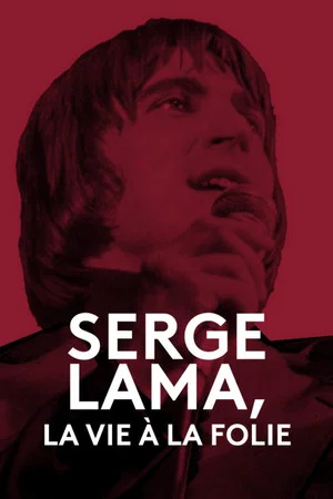 Постер: Serge Lama, la vie à la folie