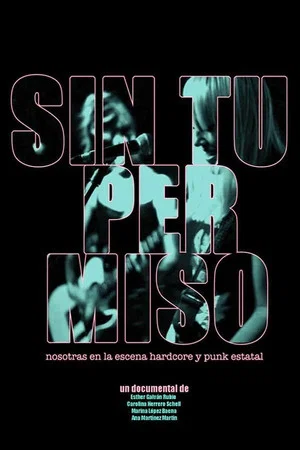 Постер: Sin Tu Permiso: Nosotras en la escena Hardcore y Punk Estatal