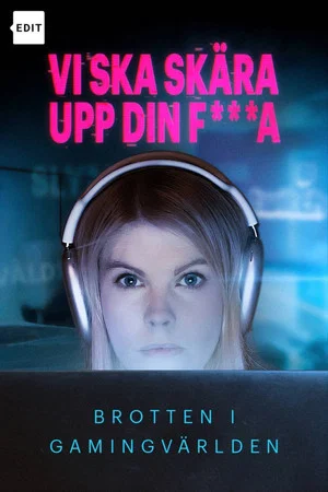 Постер: Vi ska skära upp din f***a - Brotten i gamingvärlden