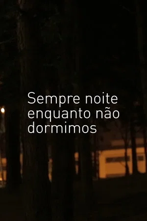 Постер: Sempre Noite enquanto não Dormimos