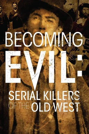 Постер: Becoming Evil: Serial Killers of the Old West