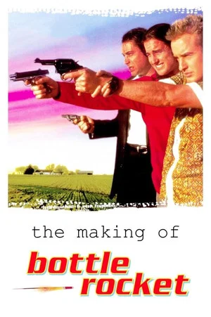 Постер: The Making of 'Bottle Rocket'