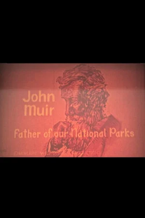 Постер: John Muir: Father of Our National Parks