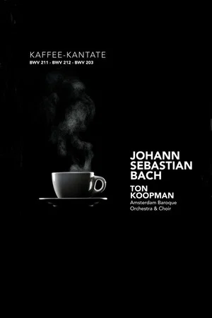 Постер: Schweigt stille, plaudert nicht: The Kaffee Kantate - Amsterdam Baroque Orchestra and Choir