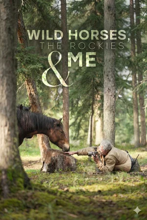 Постер: Wild Horses, the Rockies and Me