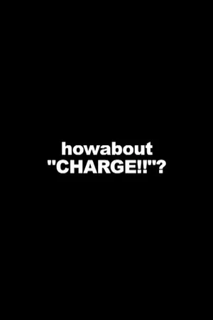 Постер: How About "Charge!!"?