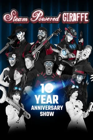 Постер: Steam Powered Giraffe: 10 Year Anniversary Show