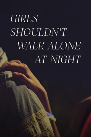 Постер: Girls Shouldn't Walk Alone at Night