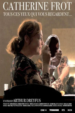 Постер: Catherine Frot, tous ces yeux qui vous regardent