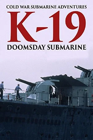 Постер: Cold War Submarine Adventures: K-19 - Doomsday Submarine