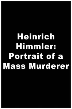 Постер: Heinrich Himmler: Portrait of a Mass Murderer