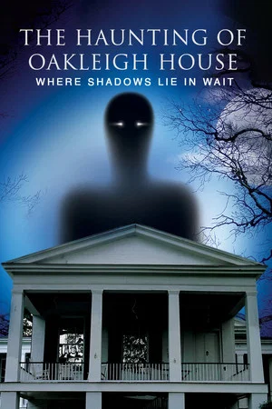 Постер: The Haunting of Oakleigh House: Where Shadows Lie in Wait