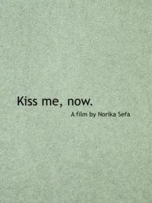 Постер: Kiss Me, Now.