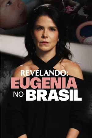 Постер: Eugenia no Brasil: Mulheres Pobres Podem Ter Filhos?