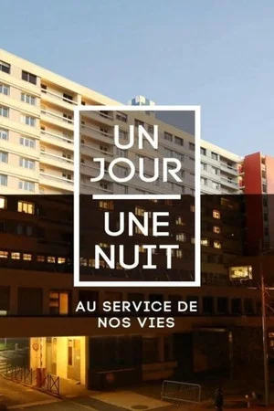 Постер: Un jour une nuit au service de nos vies