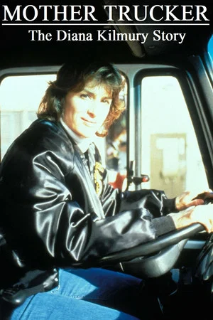 Постер: Mother Trucker: The Diana Kilmury Story