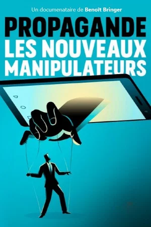 Постер: Propagande, les nouveaux manipulateurs