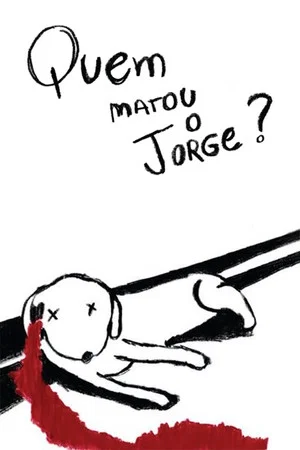 Постер: Quem Matou o Jorge?