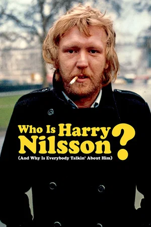 Постер: Who Is Harry Nilsson (And Why Is Everybody Talkin' About Him?)
