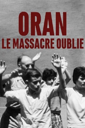 Постер: Oran, le massacre oublié