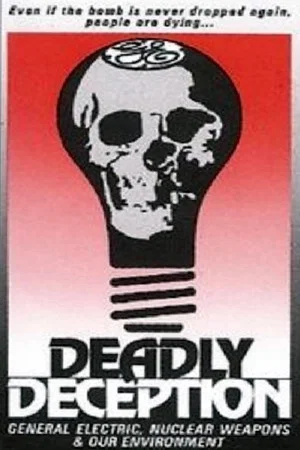 Постер: Deadly Deception: General Electric, Nuclear Weapons and Our Environment