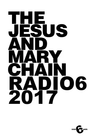 Постер: The Jesus and Mary Chain: Live at 6 Music Festival