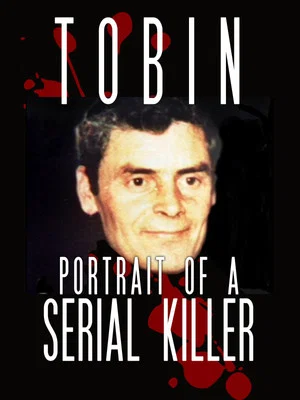 Постер: Tobin: Portrait of a Serial Killer