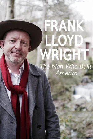 Постер: Frank Lloyd Wright: The Man Who Built America