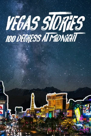 Постер: Vegas Stories:100 Degrees at Midnight