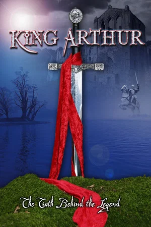 Постер: King Arthur: The Truth Behind the Legend