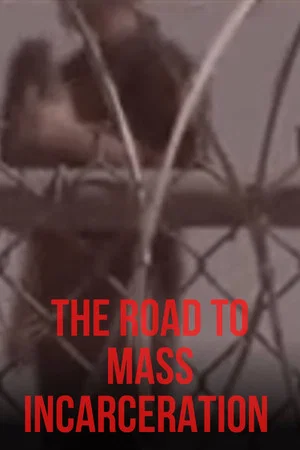 Постер: The Road to Mass Incarceration