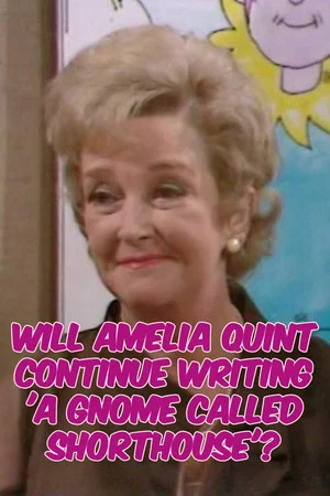 Постер: Will Amelia Quint Continue Writing 'A Gnome Called Shorthouse'?