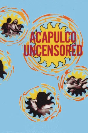 Постер: Acapulco Uncensored