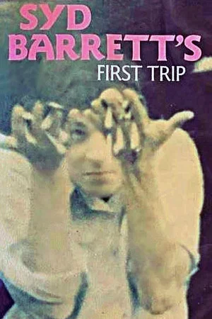 Постер: Syd Barrett's First Trip