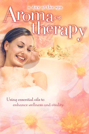 Постер: Aromatherapy: Using Essential Oils to Enhance Wellness and Vitality - A Day at the Spa Collection