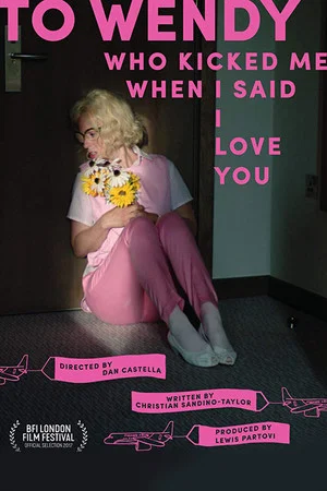 Постер: To Wendy Who Kicked Me When I Said I Love You