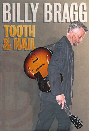 Постер: Billy Bragg: Tooth and Nail