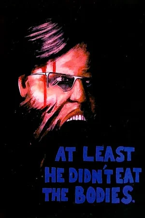 Постер: At Least He Didn't Eat the Bodies.
