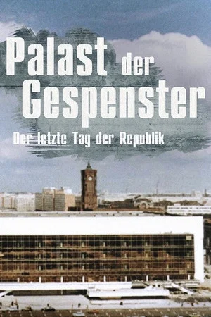 Постер: Palace of Ghosts: The Last Anniversary of the GDR
